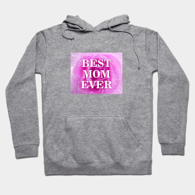 Best Mom Ever Hoodie by Dale Preston Design